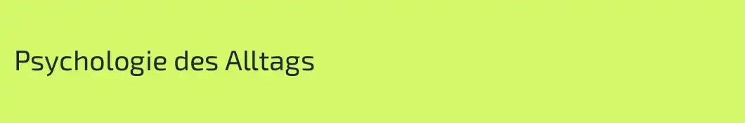Psychologie des Alltags